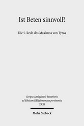 Buch von Rainer Hirsch-Luipold, Michael B. Trapp (Hg.), Ist Beten sinnvoll? Die 5. Rede des Maximos von Tyros (SAPERE, Band 31), Tübingen 2019