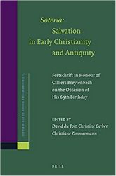 Buch: Sōtēria: Salvation in Early Christianity and Antiquity, ed. by Christine Gerber, D. du Toit, Christiane Zimmermann (FS Breytenbach), Boston/Leiden 2019